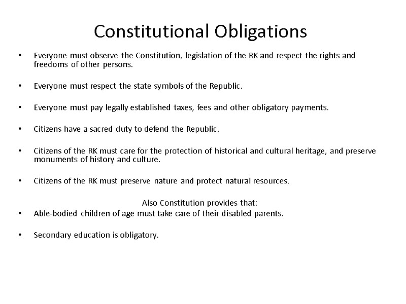 Constitutional Obligations Everyone must observe the Constitution, legislation of the RK and respect the